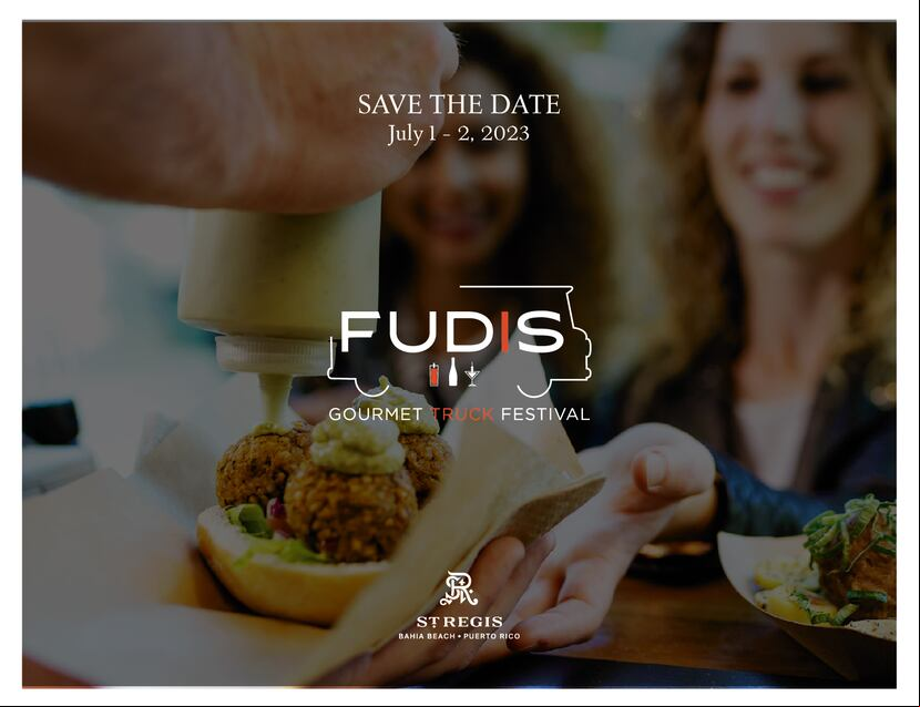 El Fudis Gourmet Truck Festival se llevará a cabo el 1 y 2 de julio de 2023 en el St. Regis Bahía Beach Resort.